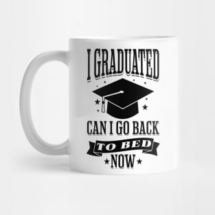 I Graduated Can I Go Back to Bed Now Funny Graduation Mug